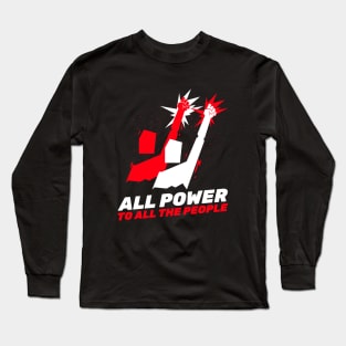 All The Power To All The People / Equality For All / Black Lives Matter Long Sleeve T-Shirt